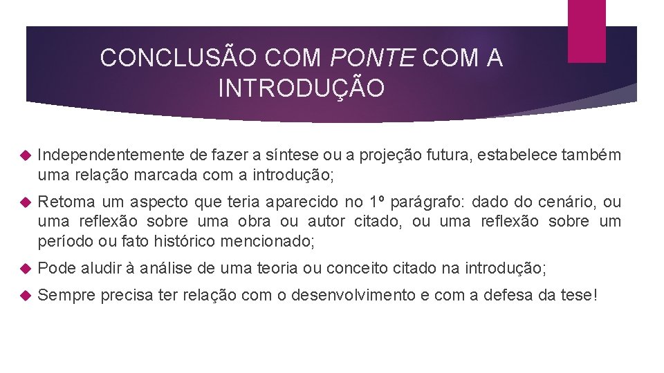 CONCLUSÃO COM PONTE COM A INTRODUÇÃO Independentemente de fazer a síntese ou a projeção