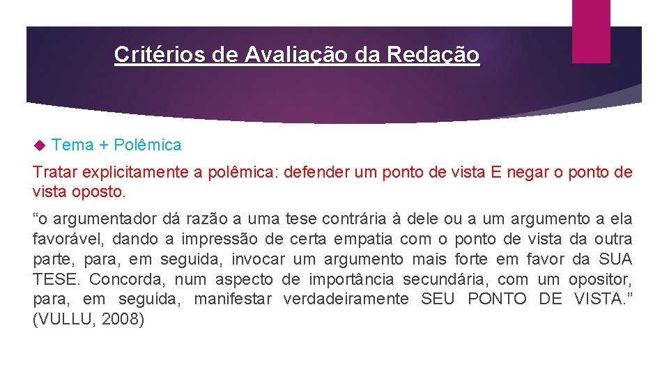 Critérios de Avaliação da Redação Tema + Polêmica Tratar explicitamente a polêmica: defender um