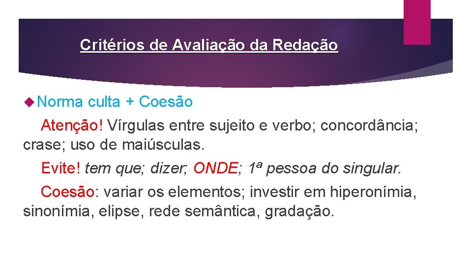 Critérios de Avaliação da Redação Norma culta + Coesão Atenção! Vírgulas entre sujeito e