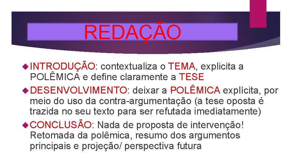 REDAÇÃO INTRODUÇÃO: contextualiza o TEMA, explicita a POLÊMICA e define claramente a TESE DESENVOLVIMENTO: