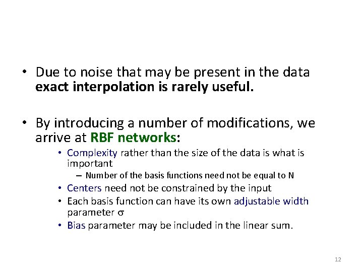  • Due to noise that may be present in the data exact interpolation