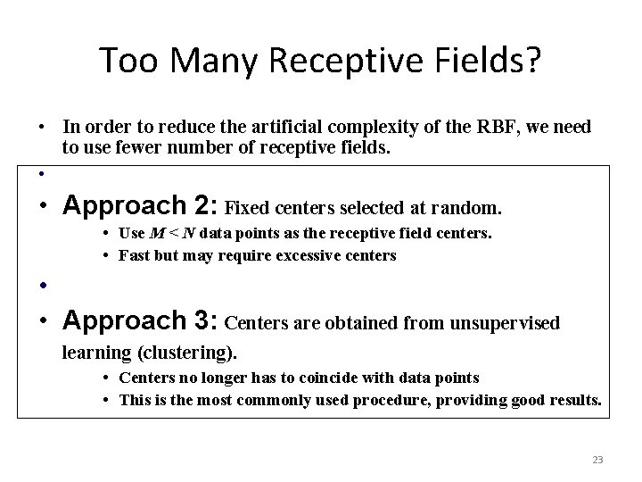 Too Many Receptive Fields? • In order to reduce the artificial complexity of the