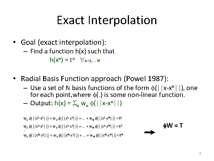 Exact Interpolation • Goal (exact interpolation): – Find a function h(x) such that h(xn)