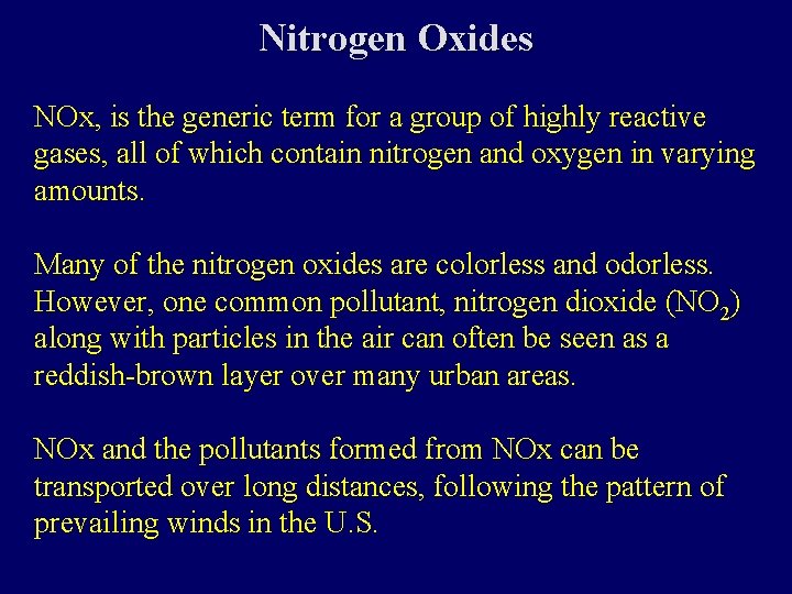 Nitrogen Oxides NOx, is the generic term for a group of highly reactive gases,