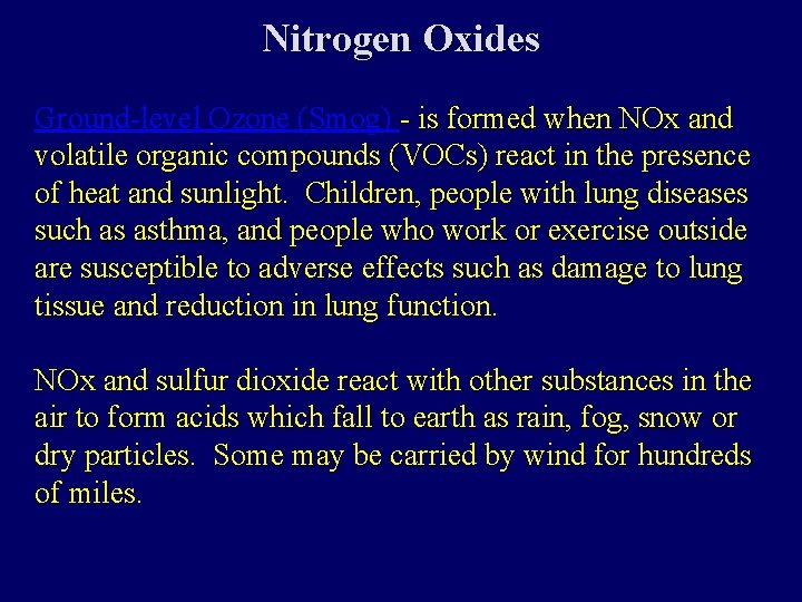 Nitrogen Oxides Ground-level Ozone (Smog) - is formed when NOx and volatile organic compounds