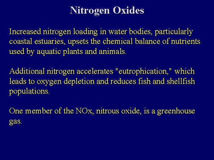 Nitrogen Oxides Increased nitrogen loading in water bodies, particularly coastal estuaries, upsets the chemical