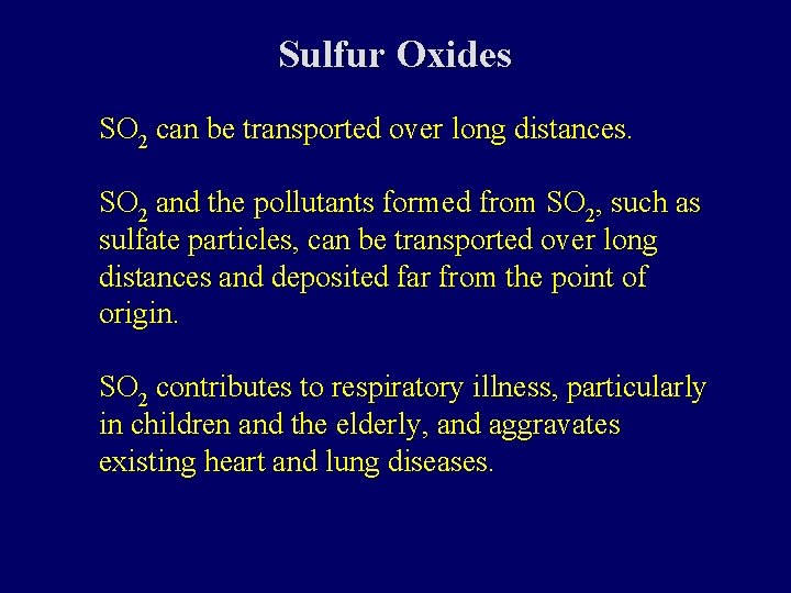 Sulfur Oxides SO 2 can be transported over long distances. SO 2 and the