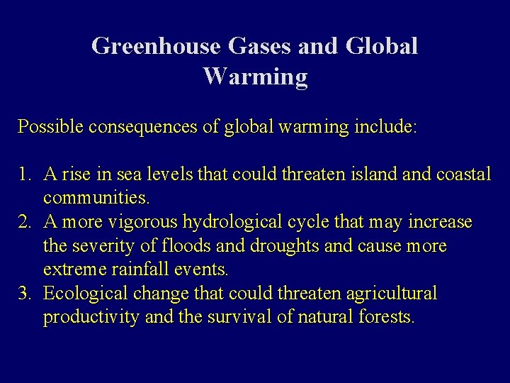 Greenhouse Gases and Global Warming Possible consequences of global warming include: 1. A rise