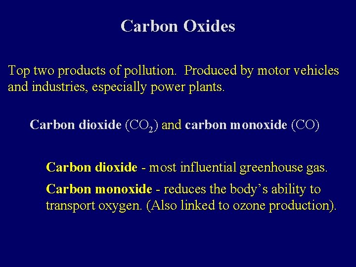 Carbon Oxides Top two products of pollution. Produced by motor vehicles and industries, especially