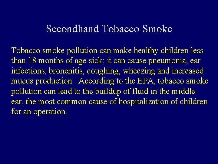 Secondhand Tobacco Smoke Tobacco smoke pollution can make healthy children less than 18 months