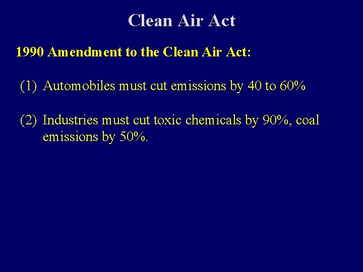 Clean Air Act 1990 Amendment to the Clean Air Act: (1) Automobiles must cut