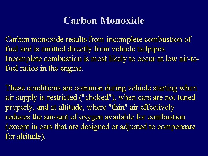 Carbon Monoxide Carbon monoxide results from incomplete combustion of fuel and is emitted directly