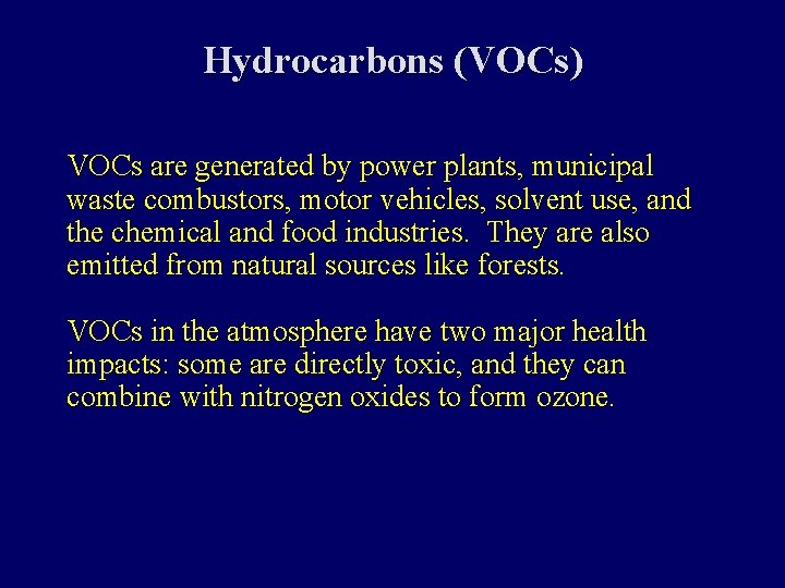 Hydrocarbons (VOCs) VOCs are generated by power plants, municipal waste combustors, motor vehicles, solvent