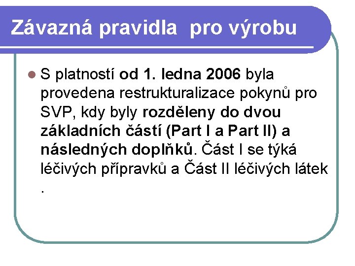 Závazná pravidla pro výrobu l S platností od 1. ledna 2006 byla provedena restrukturalizace