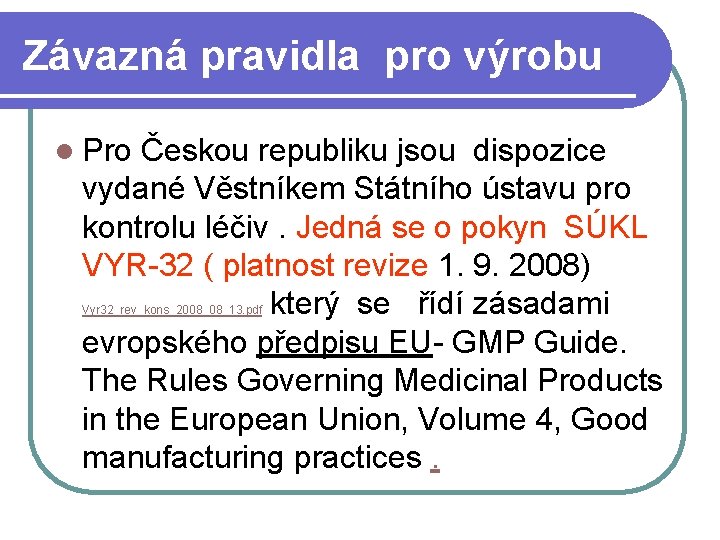 Závazná pravidla pro výrobu l Pro Českou republiku jsou dispozice vydané Věstníkem Státního ústavu