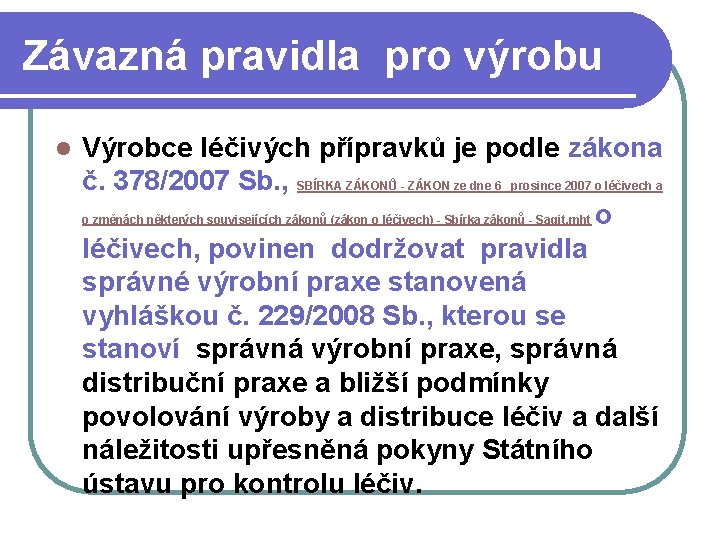 Závazná pravidla pro výrobu l Výrobce léčivých přípravků je podle zákona č. 378/2007 Sb.