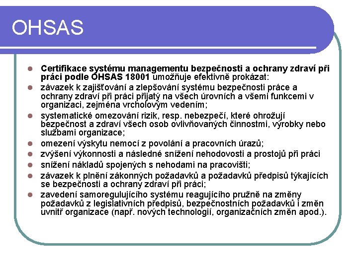 OHSAS l l l l Certifikace systému managementu bezpečnosti a ochrany zdraví při práci