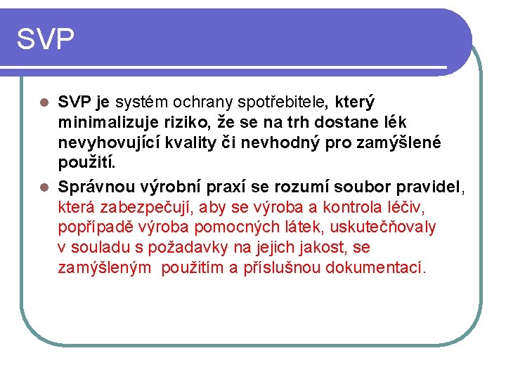 SVP je systém ochrany spotřebitele, který minimalizuje riziko, že se na trh dostane lék
