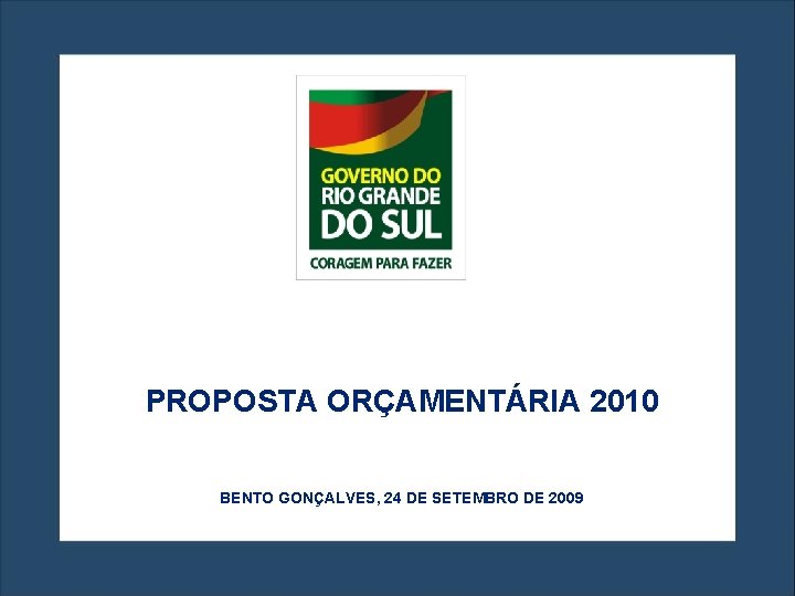 PROPOSTA ORÇAMENTÁRIA 2010 BENTO GONÇALVES, 24 DE SETEMBRO DE 2009 