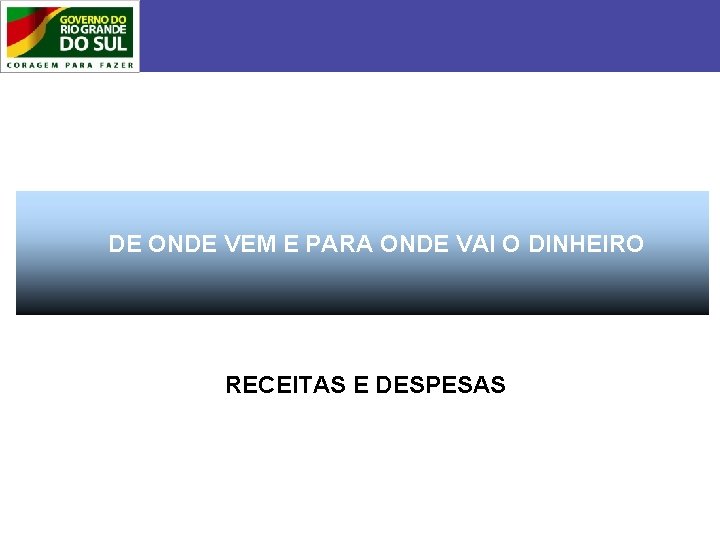 DE ONDE VEM E PARA ONDE VAI O DINHEIRO RECEITAS E DESPESAS 