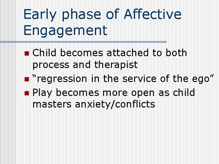 Early phase of Affective Engagement Child becomes attached to both process and therapist n