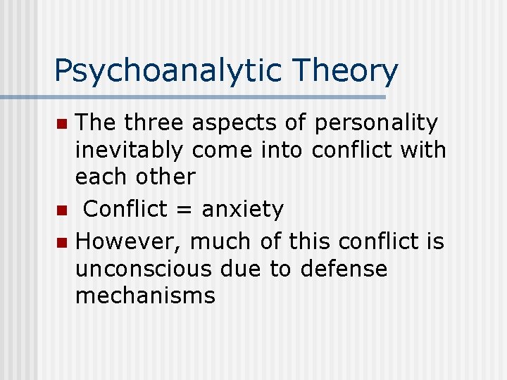 Psychoanalytic Theory The three aspects of personality inevitably come into conflict with each other