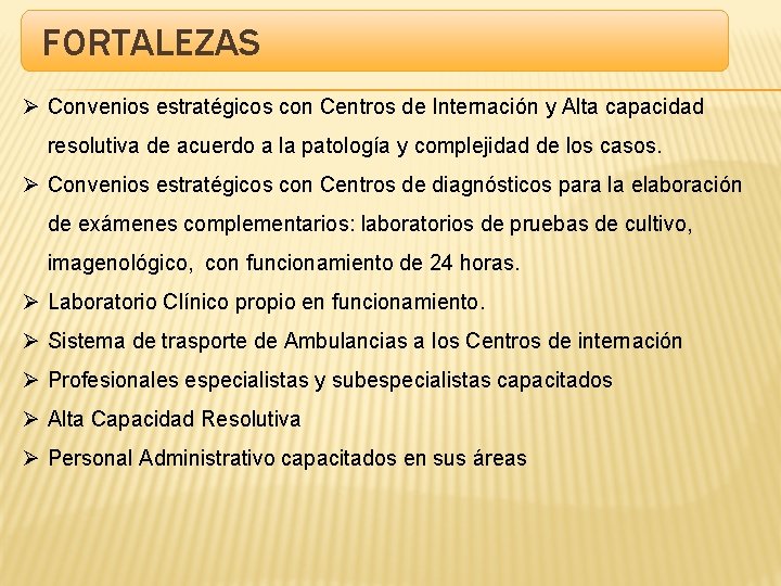 FORTALEZAS Ø Convenios estratégicos con Centros de Internación y Alta capacidad resolutiva de acuerdo