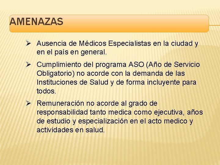 AMENAZAS Ø Ausencia de Médicos Especialistas en la ciudad y en el país en