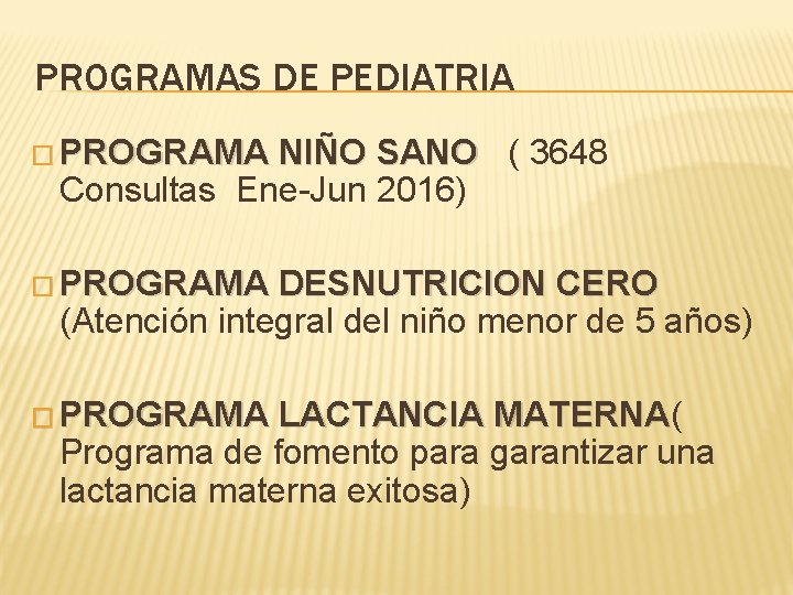 PROGRAMAS DE PEDIATRIA � PROGRAMA NIÑO SANO ( 3648 PROGRAMA NIÑO SANO Consultas Ene-Jun