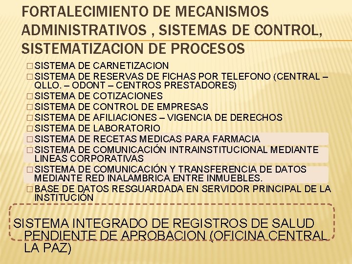 FORTALECIMIENTO DE MECANISMOS ADMINISTRATIVOS , SISTEMAS DE CONTROL, SISTEMATIZACION DE PROCESOS � SISTEMA DE