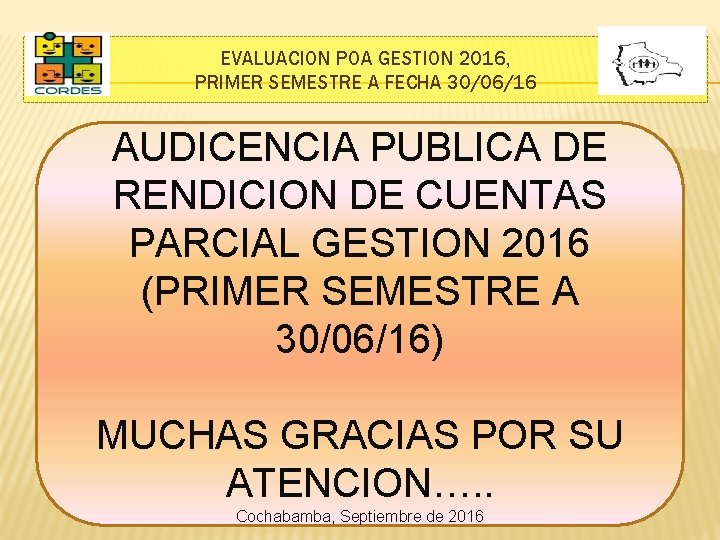 EVALUACION POA GESTION 2016, PRIMER SEMESTRE A FECHA 30/06/16 AUDICENCIA PUBLICA DE RENDICION DE