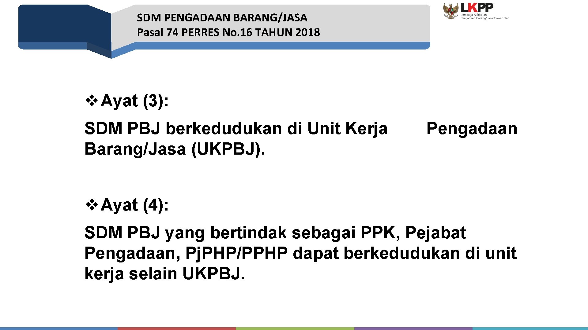 SDM PENGADAAN BARANG/JASA Pasal 74 PERRES No. 16 TAHUN 2018 v Ayat (3): SDM