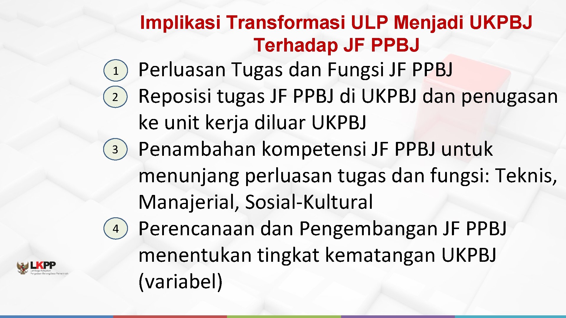 Implikasi Transformasi ULP Menjadi UKPBJ Terhadap JF PPBJ • 1 Perluasan Tugas dan Fungsi