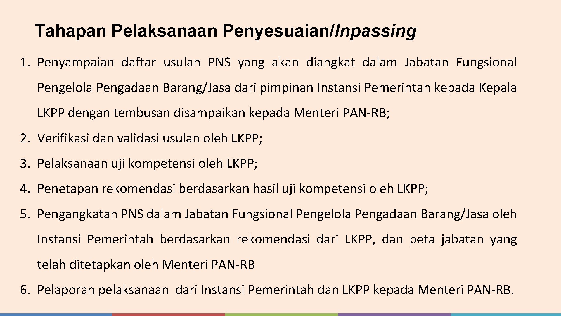 Tahapan Pelaksanaan Penyesuaian/Inpassing 1. Penyampaian daftar usulan PNS yang akan diangkat dalam Jabatan Fungsional