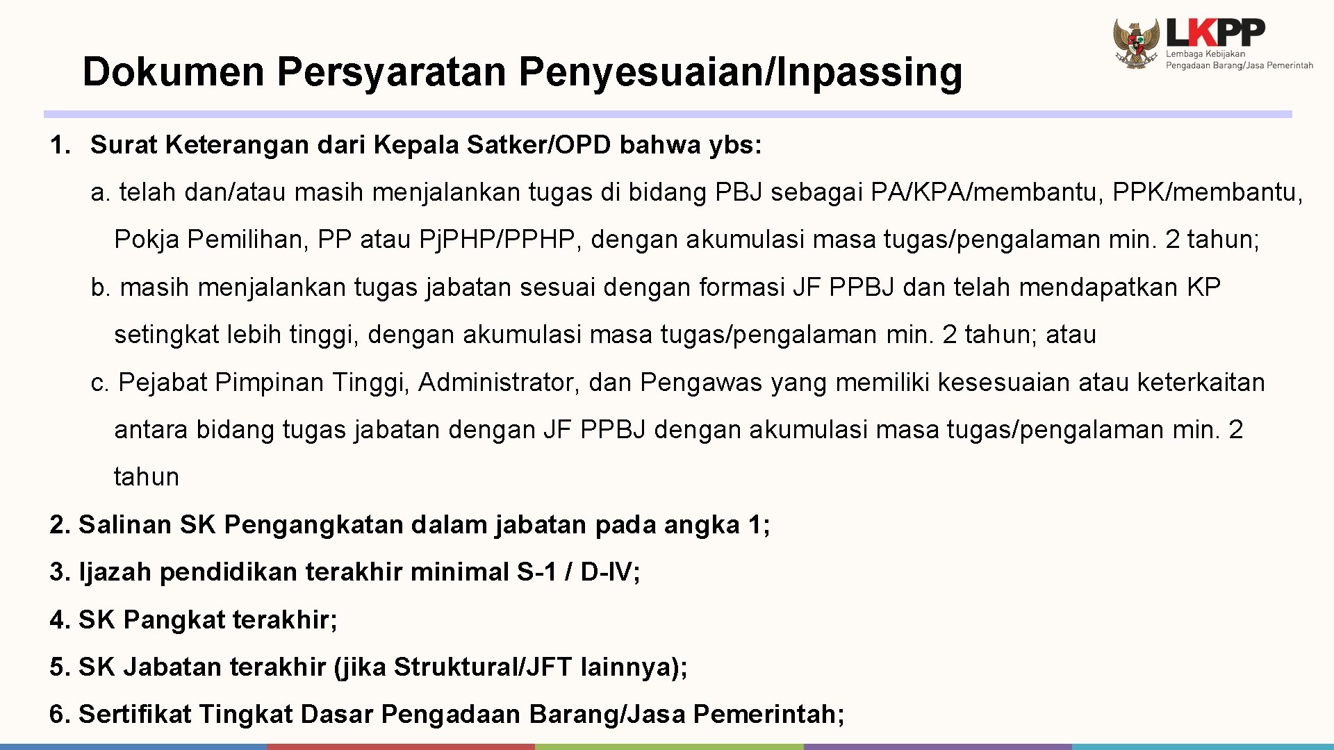 Dokumen Persyaratan Penyesuaian/Inpassing 1. Surat Keterangan dari Kepala Satker/OPD bahwa ybs: a. telah dan/atau