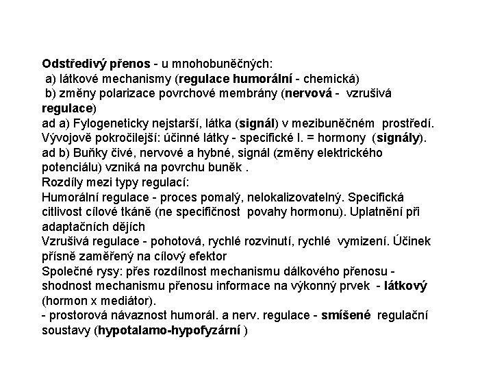 Odstředivý přenos - u mnohobuněčných: a) látkové mechanismy (regulace humorální - chemická) b) změny