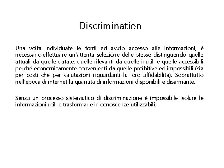 Discrimination Una volta individuate le fonti ed avuto accesso alle informazioni, è necessario effettuare