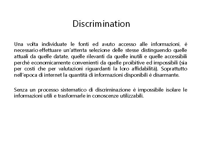 Discrimination Una volta individuate le fonti ed avuto accesso alle informazioni, è necessario effettuare
