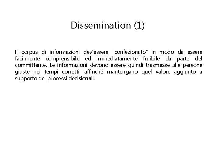 Dissemination (1) Il corpus di informazioni dev’essere “confezionato” in modo da essere facilmente comprensibile