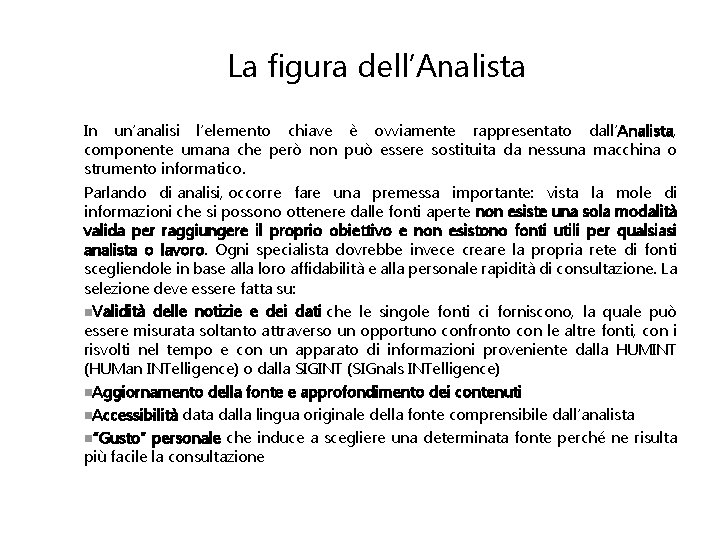 La figura dell’Analista In un’analisi l’elemento chiave è ovviamente rappresentato dall’Analista, componente umana che