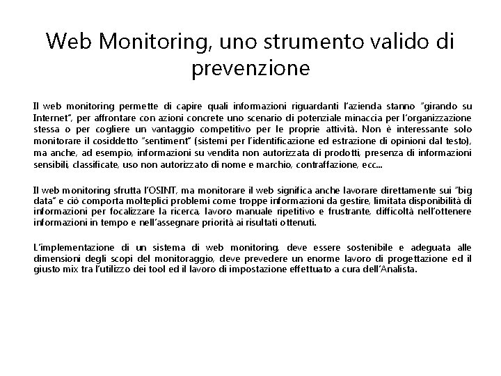 Web Monitoring, uno strumento valido di prevenzione Il web monitoring permette di capire quali