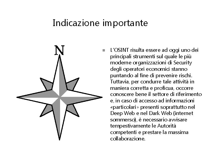 Indicazione importante n L’OSINT risulta essere ad oggi uno dei principali strumenti sul quale