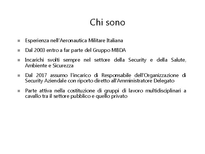 Chi sono n Esperienza nell’Aeronautica Militare Italiana n Dal 2003 entro a far parte