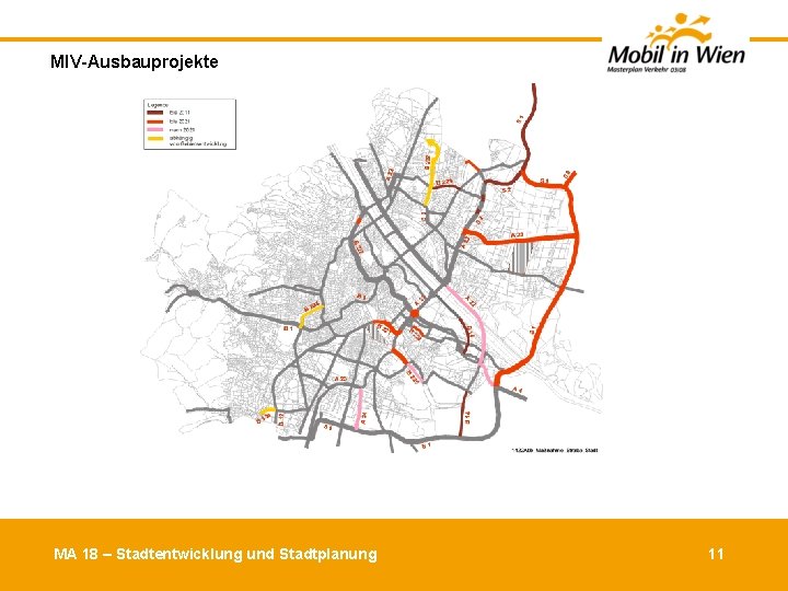 MIV Ausbauprojekte MA 18 – Stadtentwicklung und Stadtplanung 11 