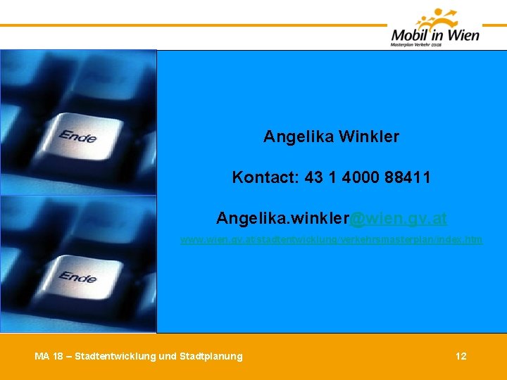 Angelika Winkler Kontact: 43 1 4000 88411 Angelika. winkler@wien. gv. at www. wien. gv.