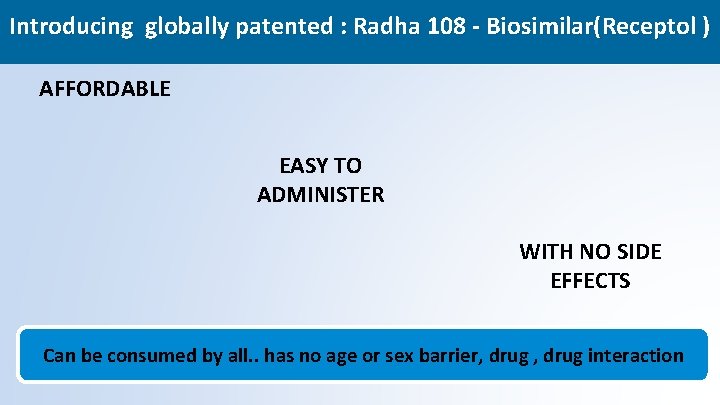 Introducing globally patented : Radha 108 - Biosimilar(Receptol ) AFFORDABLE EASY TO ADMINISTER WITH