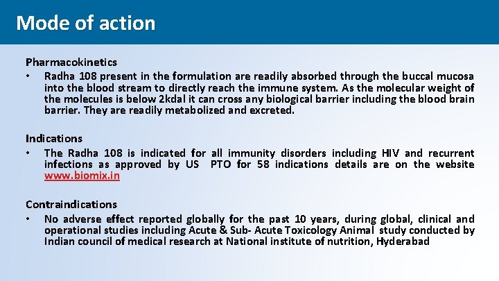 Mode of action Pharmacokinetics • Radha 108 present in the formulation are readily absorbed