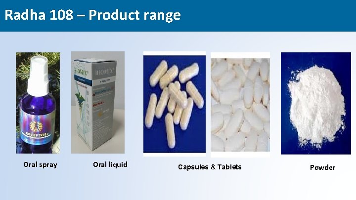 Radha 108 – Product range Oral spray Oral liquid Capsules & Tablets Powder 26
