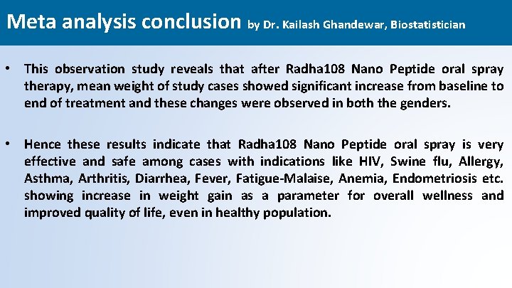 Meta analysis conclusion by Dr. Kailash Ghandewar, Biostatistician • This observation study reveals that