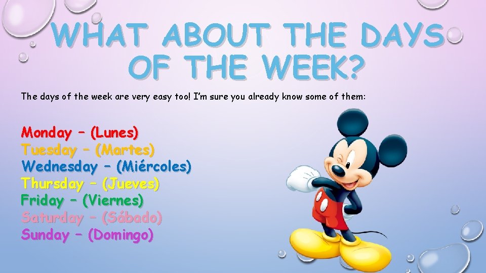 WHAT ABOUT THE DAYS OF THE WEEK? The days of the week are very